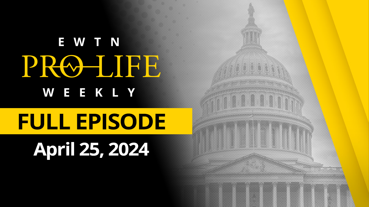 EWTN Pro-Life Weekly |Full EPISODE – Marc 25, 2024  